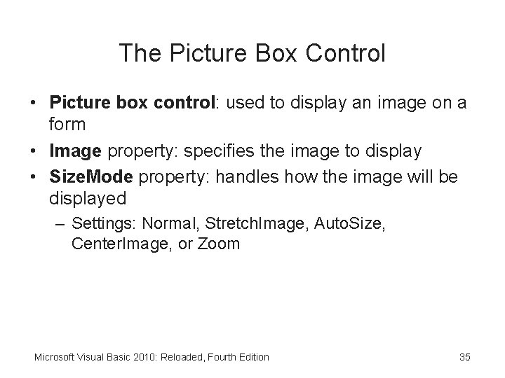 The Picture Box Control • Picture box control: used to display an image on