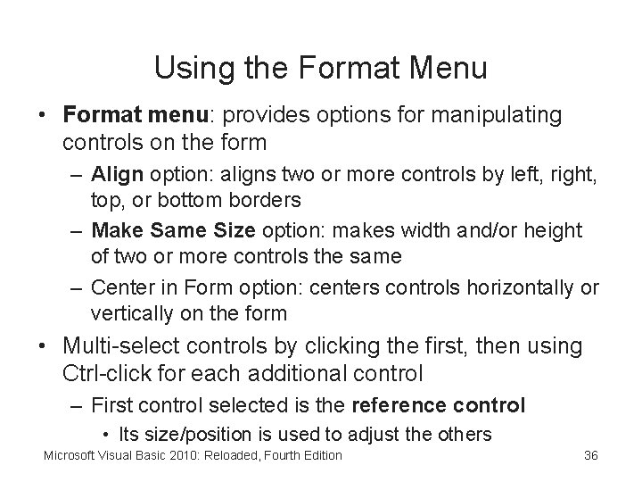 Using the Format Menu • Format menu: provides options for manipulating controls on the