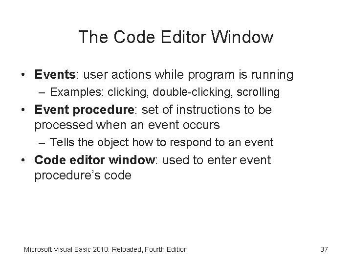 The Code Editor Window • Events: user actions while program is running – Examples: