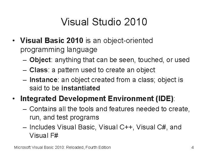 Visual Studio 2010 • Visual Basic 2010 is an object-oriented programming language – Object: