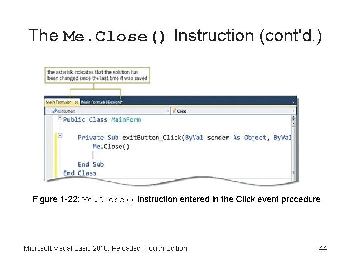 The Me. Close() Instruction (cont'd. ) Figure 1 -22: Me. Close() instruction entered in
