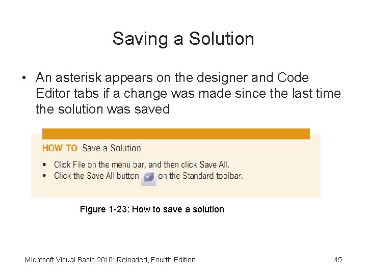 Saving a Solution • An asterisk appears on the designer and Code Editor tabs