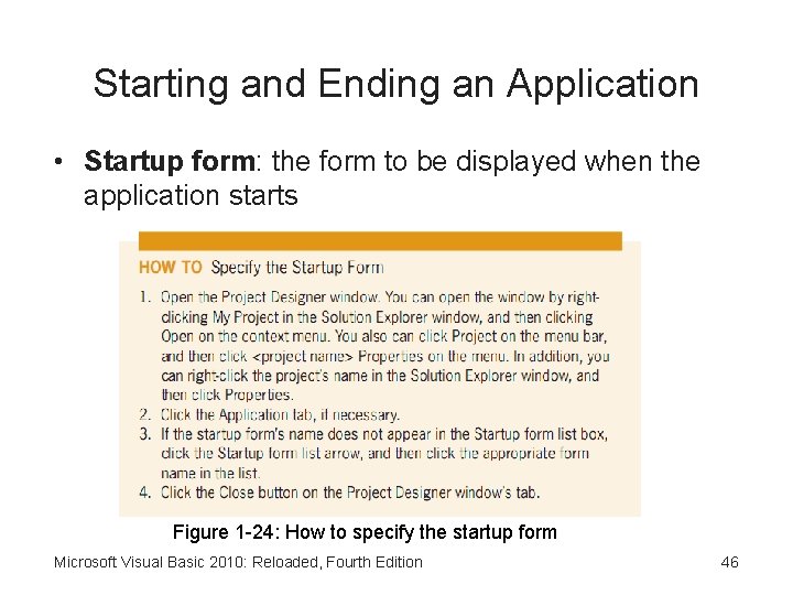 Starting and Ending an Application • Startup form: the form to be displayed when