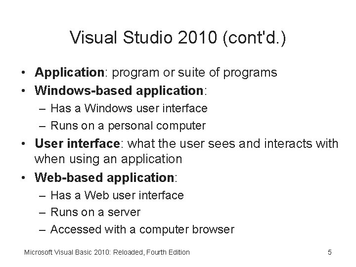 Visual Studio 2010 (cont'd. ) • Application: program or suite of programs • Windows-based