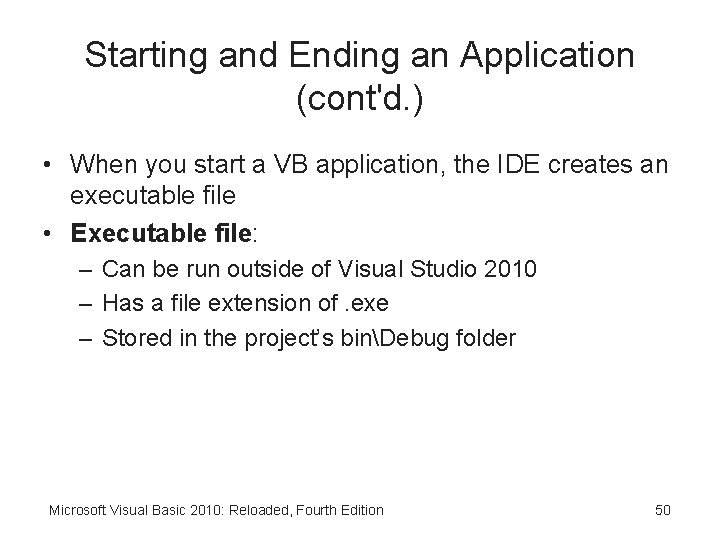 Starting and Ending an Application (cont'd. ) • When you start a VB application,