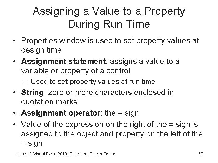 Assigning a Value to a Property During Run Time • Properties window is used