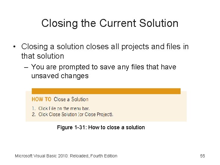 Closing the Current Solution • Closing a solution closes all projects and files in