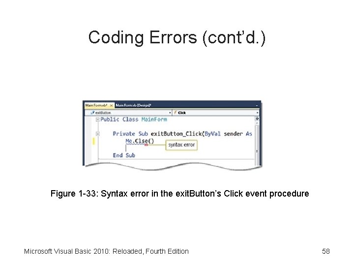 Coding Errors (cont’d. ) Figure 1 -33: Syntax error in the exit. Button’s Click