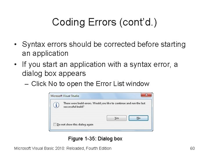 Coding Errors (cont’d. ) • Syntax errors should be corrected before starting an application