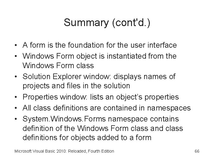 Summary (cont'd. ) • A form is the foundation for the user interface •