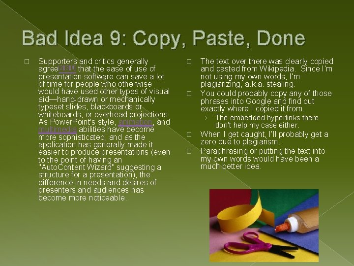 Bad Idea 9: Copy, Paste, Done � Supporters and critics generally agree[2][3][4] that the