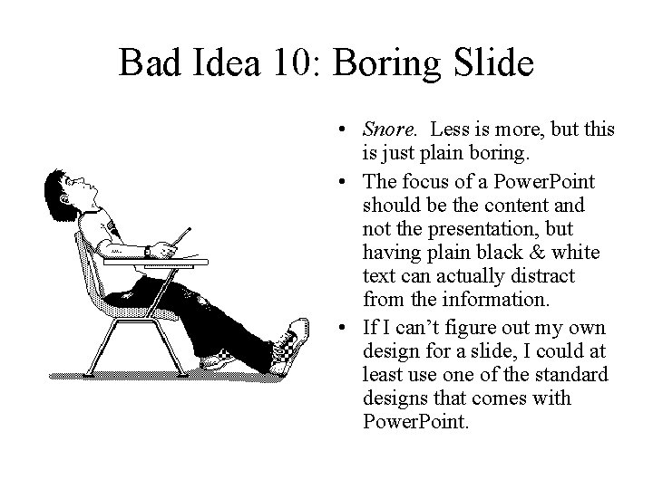 Bad Idea 10: Boring Slide • Snore. Less is more, but this is just