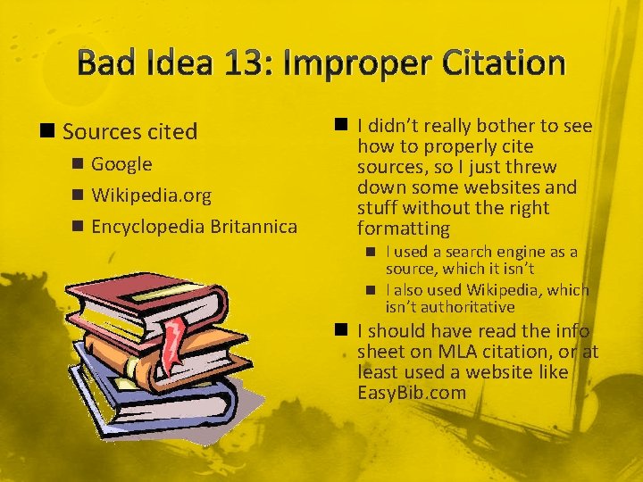 Bad Idea 13: Improper Citation n Sources cited n Google n Wikipedia. org n