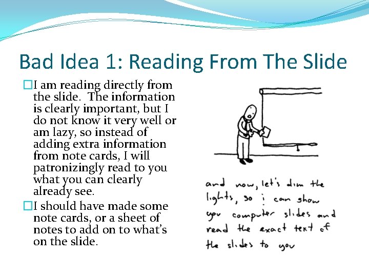 Bad Idea 1: Reading From The Slide �I am reading directly from the slide.