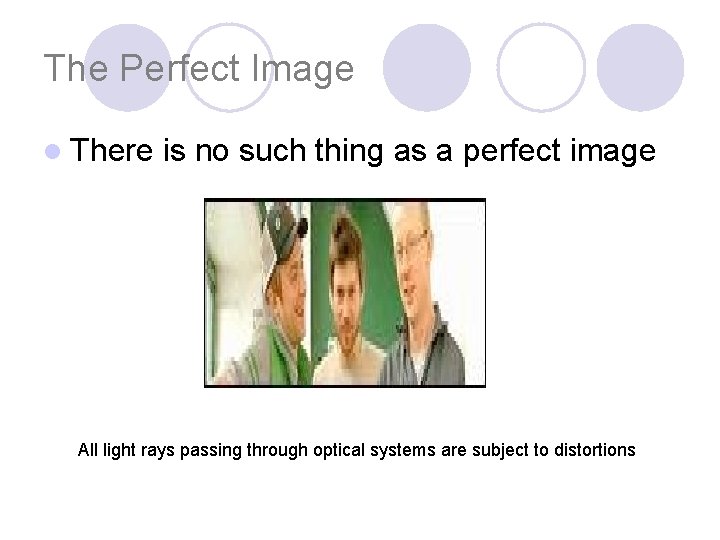 The Perfect Image l There is no such thing as a perfect image All