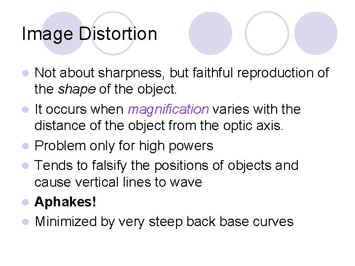 Image Distortion l l l Not about sharpness, but faithful reproduction of the shape