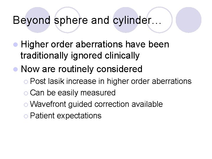 Beyond sphere and cylinder… l Higher order aberrations have been traditionally ignored clinically l
