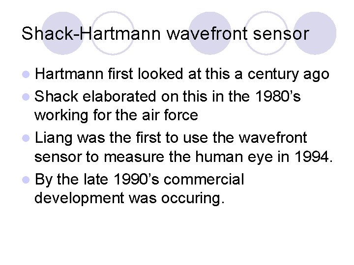 Shack-Hartmann wavefront sensor l Hartmann first looked at this a century ago l Shack