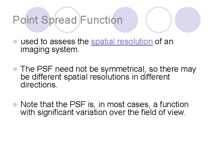 Point Spread Function l used to assess the spatial resolution of an imaging system.