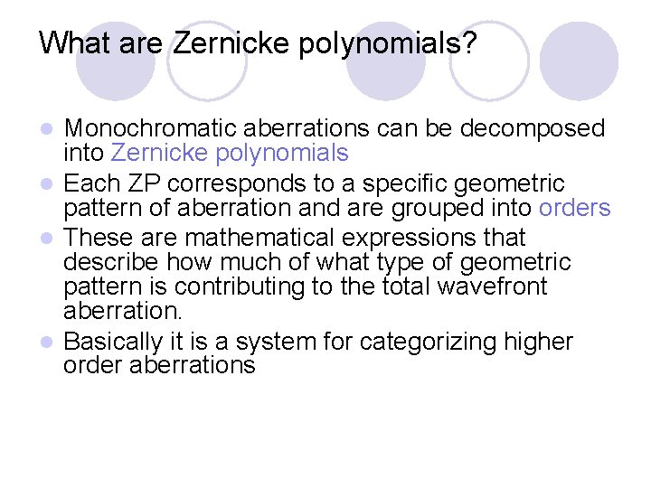 What are Zernicke polynomials? Monochromatic aberrations can be decomposed into Zernicke polynomials l Each