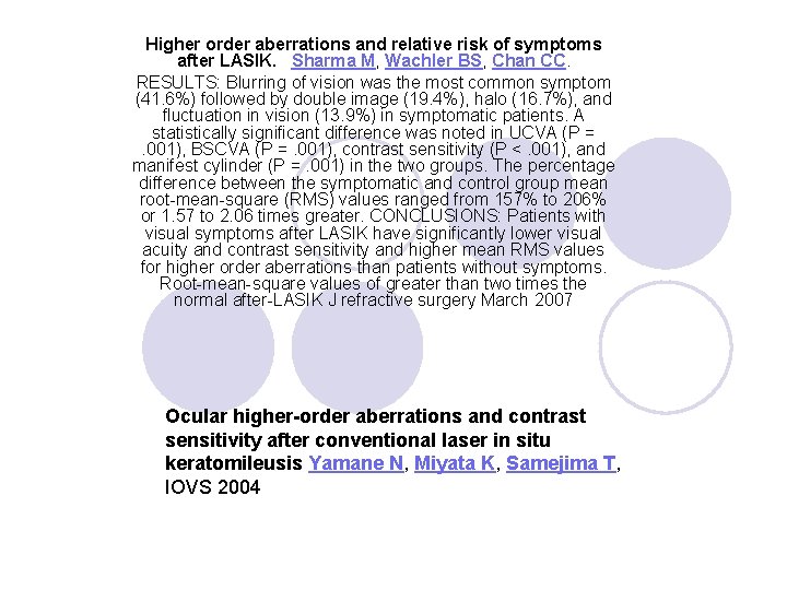 Higher order aberrations and relative risk of symptoms after LASIK. Sharma M, Wachler BS,