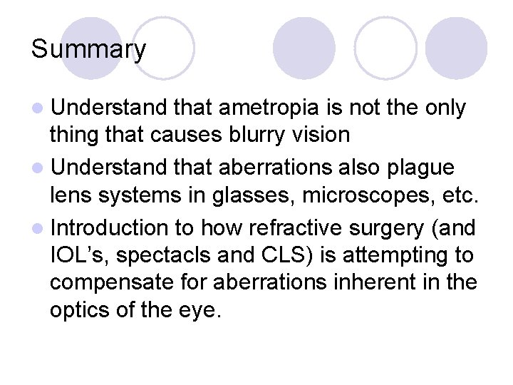 Summary l Understand that ametropia is not the only thing that causes blurry vision