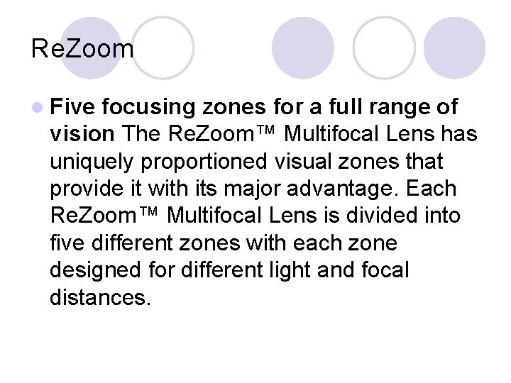 Re. Zoom l Five focusing zones for a full range of vision The Re.