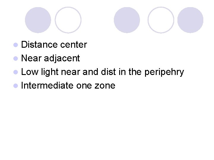 l Distance center l Near adjacent l Low light near and dist in the