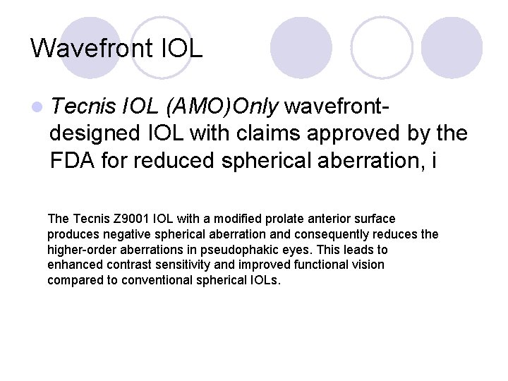 Wavefront IOL l Tecnis IOL (AMO)Only wavefrontdesigned IOL with claims approved by the FDA