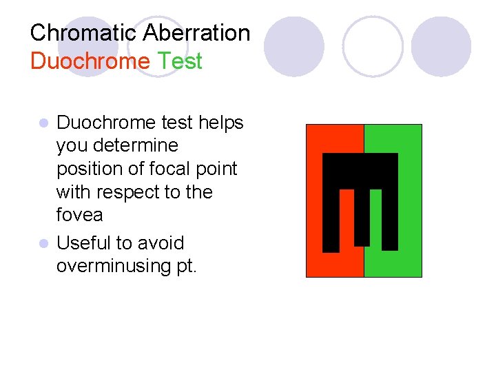  Chromatic Aberration Duochrome Test Duochrome test helps you determine position of focal point