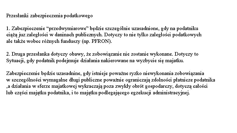 Przesłanki zabezpieczenia podatkowego 1. Zabezpieczenie “przedwymiarowe” będzie szczególnie uzasadnione, gdy na podatniku ciążą juz