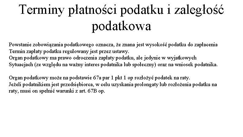 Terminy płatności podatku i zaległość podatkowa Powstanie zobowiązania podatkowego oznacza, że znana jest wysokość