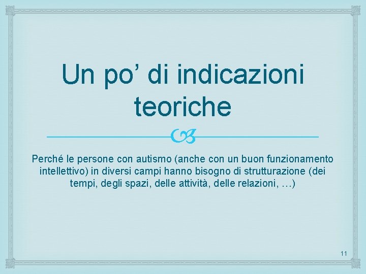 Un po’ di indicazioni teoriche Perché le persone con autismo (anche con un buon
