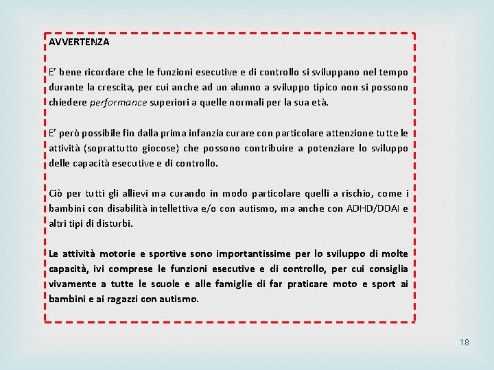 AVVERTENZA E’ bene ricordare che le funzioni esecutive e di controllo si sviluppano nel