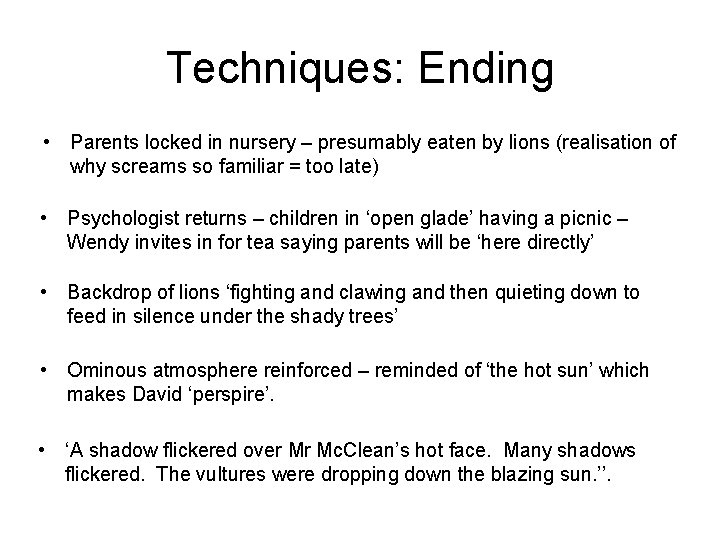 Techniques: Ending • Parents locked in nursery – presumably eaten by lions (realisation of