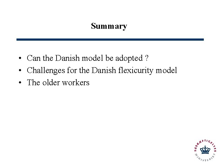 Summary • Can the Danish model be adopted ? • Challenges for the Danish