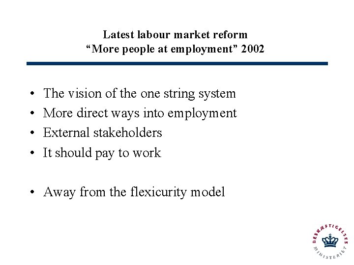 Latest labour market reform “More people at employment” 2002 • • The vision of