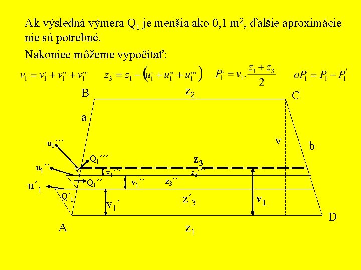 Ak výsledná výmera Q 1 je menšia ako 0, 1 m 2, ďalšie aproximácie