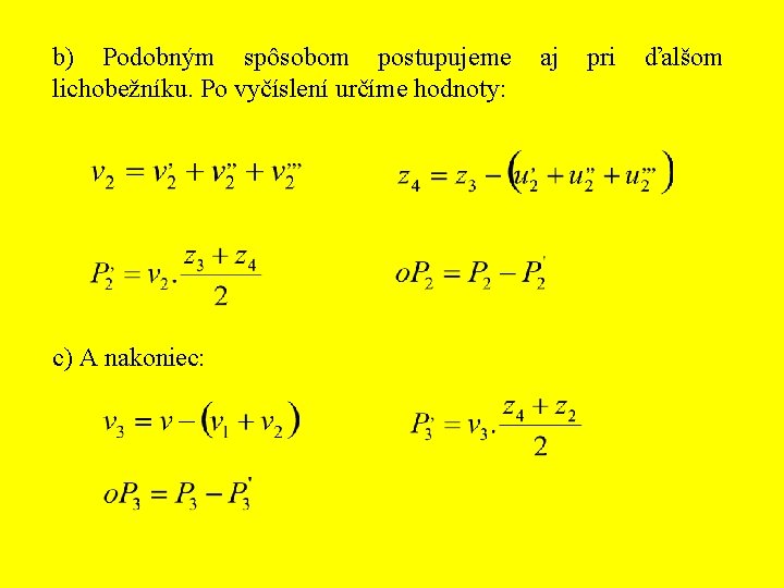 b) Podobným spôsobom postupujeme aj pri ďalšom lichobežníku. Po vyčíslení určíme hodnoty: c) A