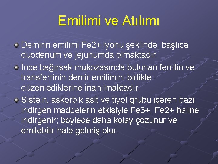 Emilimi ve Atılımı Demirin emilimi Fe 2+ iyonu şeklinde, başlıca duodenum ve jejunumda olmaktadır.