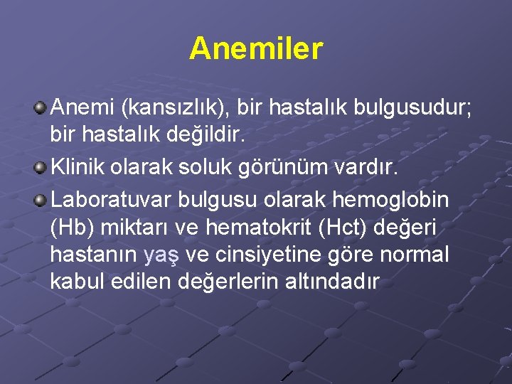 Anemiler Anemi (kansızlık), bir hastalık bulgusudur; bir hastalık değildir. Klinik olarak soluk görünüm vardır.