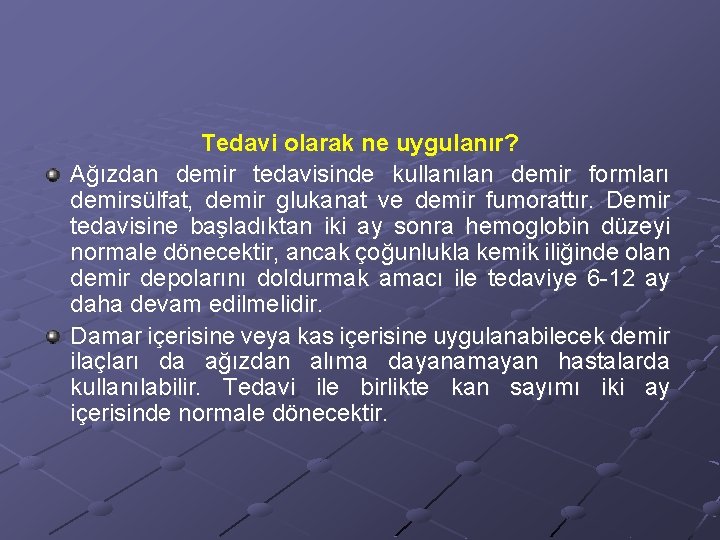 Tedavi olarak ne uygulanır? Ağızdan demir tedavisinde kullanılan demir formları demirsülfat, demir glukanat ve