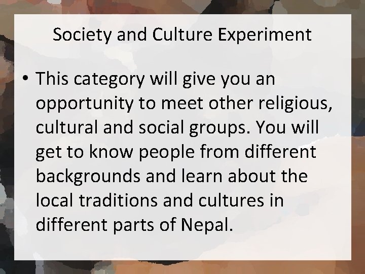 Society and Culture Experiment • This category will give you an opportunity to meet