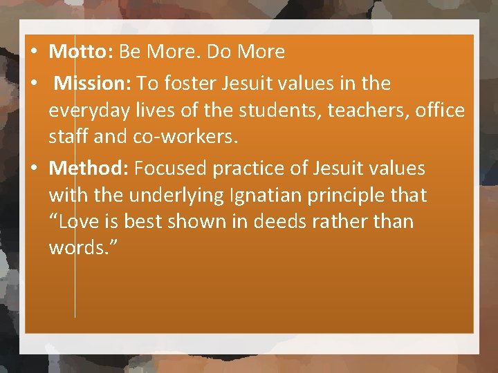  • Motto: Be More. Do More • Mission: To foster Jesuit values in