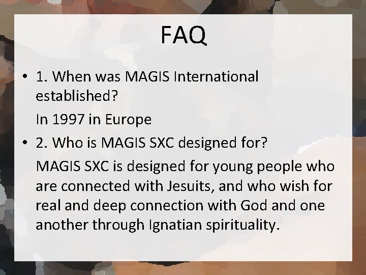 FAQ • 1. When was MAGIS International established? In 1997 in Europe • 2.