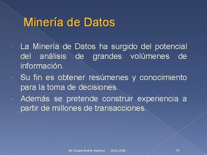 Minería de Datos La Minería de Datos ha surgido del potencial del análisis de