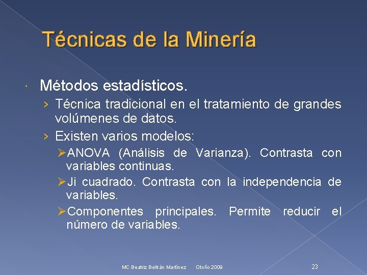 Técnicas de la Minería Métodos estadísticos. › Técnica tradicional en el tratamiento de grandes
