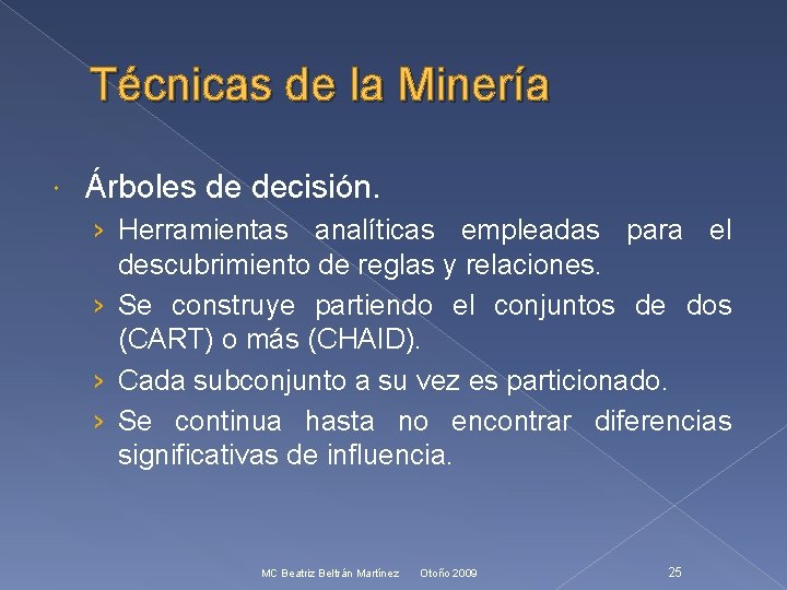 Técnicas de la Minería Árboles de decisión. › Herramientas analíticas empleadas para el descubrimiento
