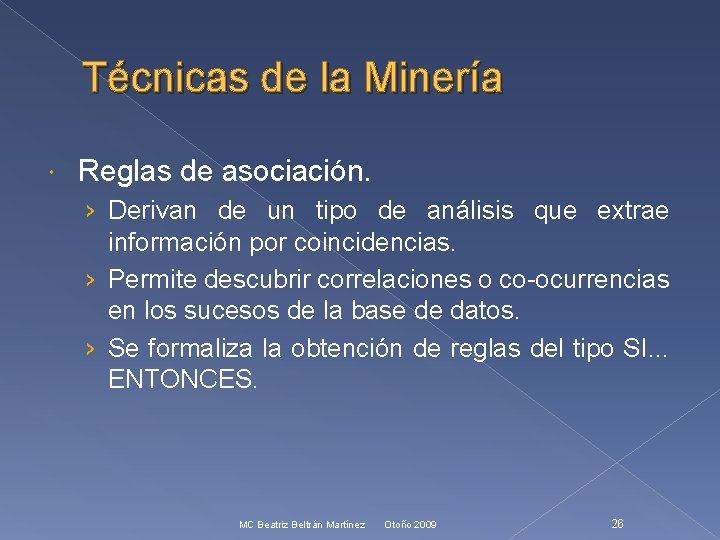 Técnicas de la Minería Reglas de asociación. › Derivan de un tipo de análisis