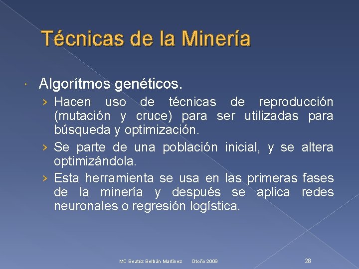 Técnicas de la Minería Algorítmos genéticos. › Hacen uso de técnicas de reproducción (mutación